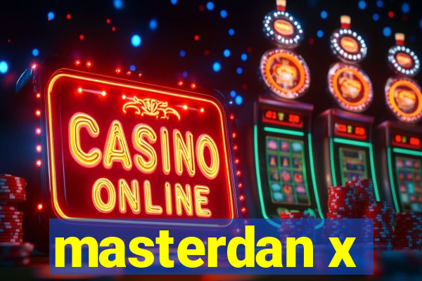 masterdan x